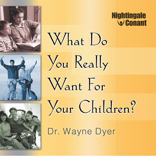 What Do You Really Want for Your Children
